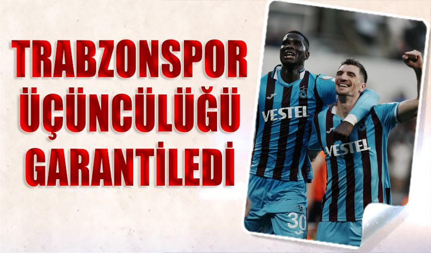 Trabzonspor Üçüncülüğü Garantiledi