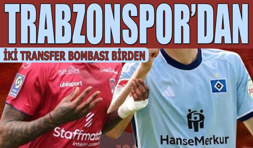 Trabzonspor'dan 2 Transfer Bombası Birden