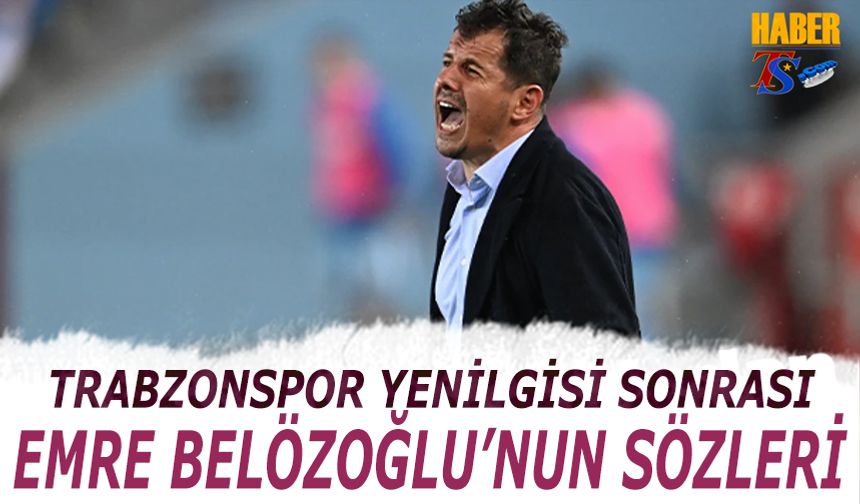 Trabzonspor Yenilgisi Sonrası Emre Belözoğlu'nun Sözleri