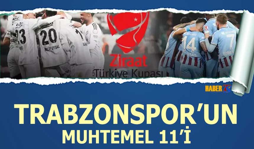 Trabzonspor'un Beşiktaş Maçı Muhtemel 11'i