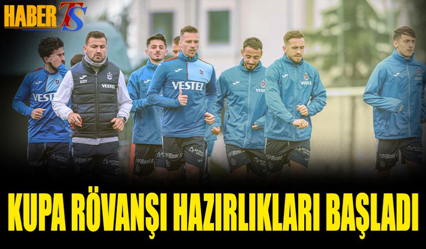 Trabzonspor'un Kupa Yarı Final Rövanş Hazırlıkları Başladı