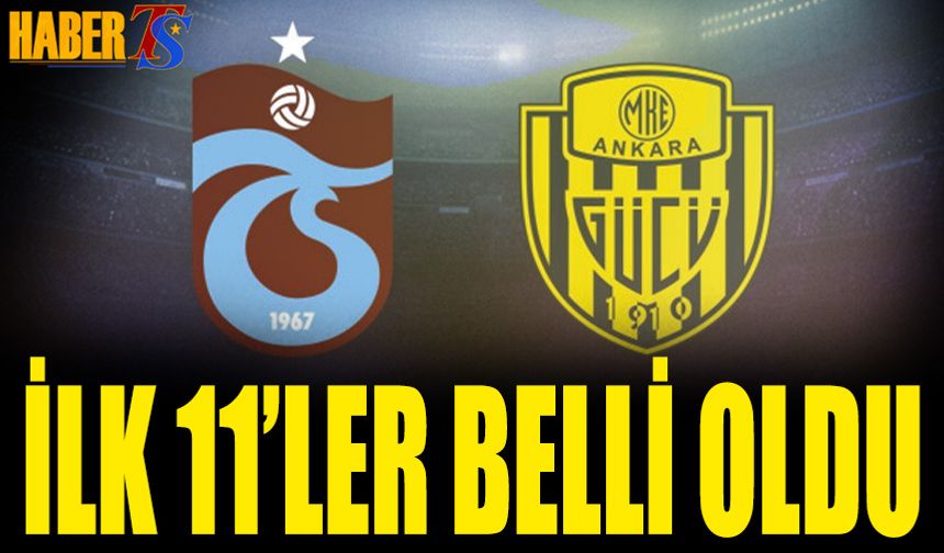 Trabzonspor Ankaragücü Maçı 11'leri Açıklandı