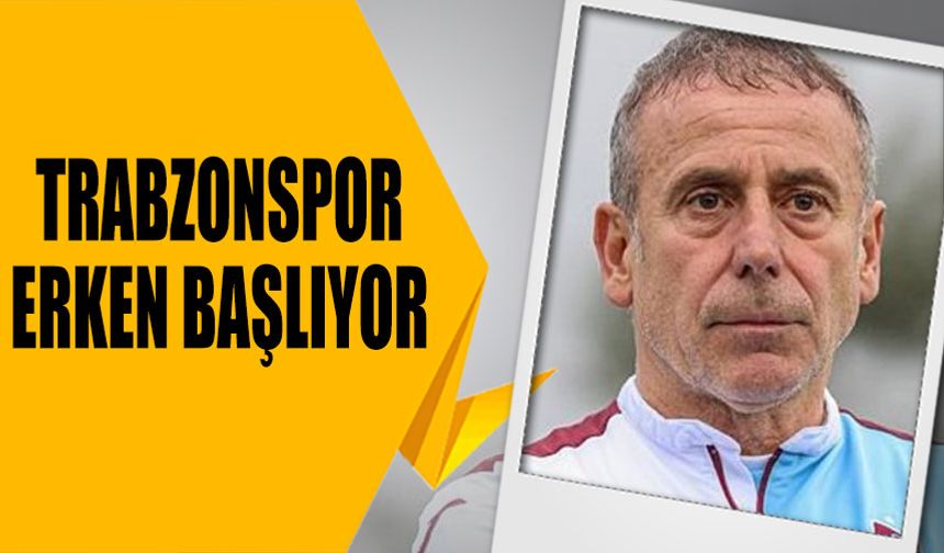 Trabzonspor Erken Başlıyor