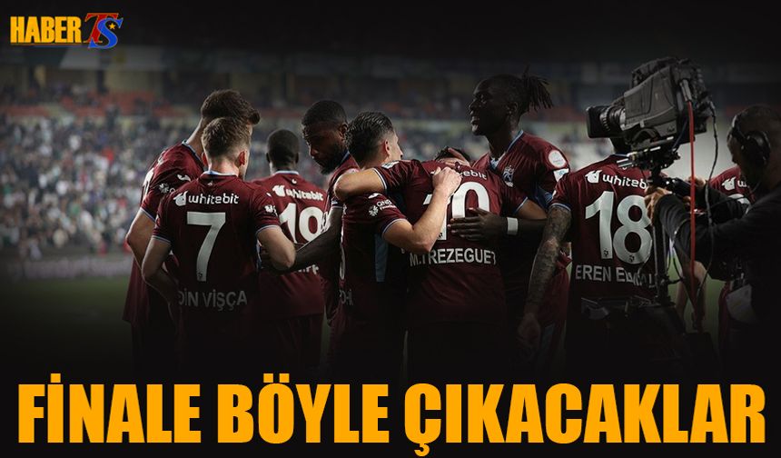Trabzonspor Finale Bu Formayla Çıkacak