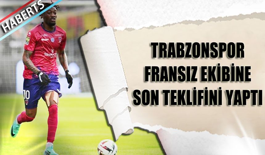 Trabzonspor Fransız Ekibine Son Teklifini Yaptı