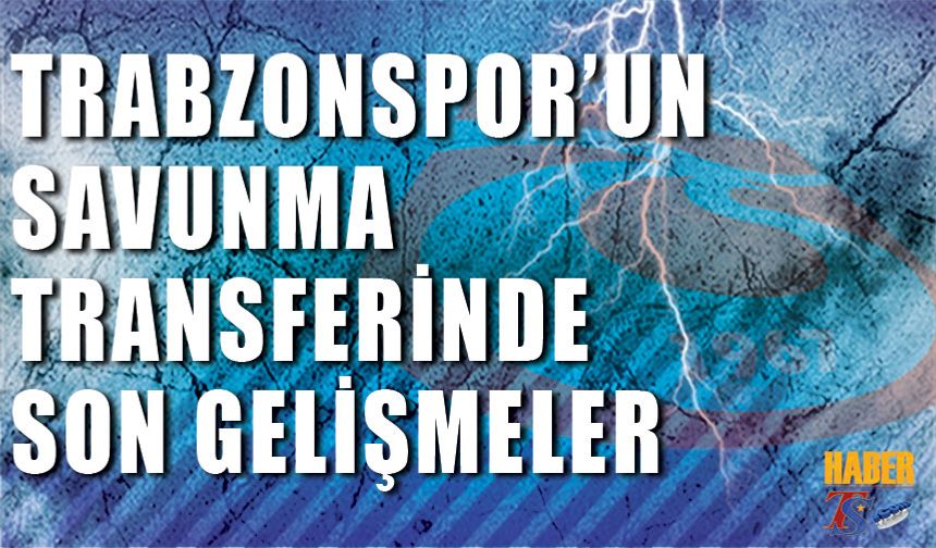 Trabzonspor'un Transfer Sırası Savunma Hattında
