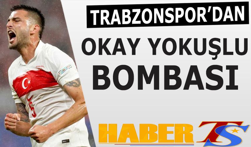 Trabzonspor'dan Okay Yokuşlu Bombası