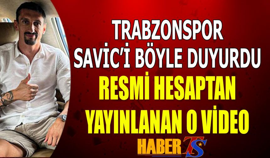 Trabzonspor Savic'i Resmen Duyurdu