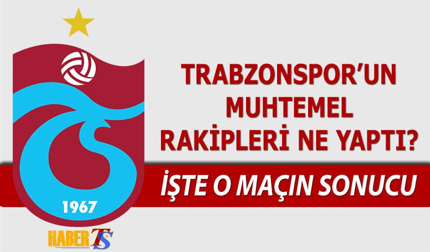 Trabzonspor'un Muhtemel İki Rakibi Ne Yaptı?