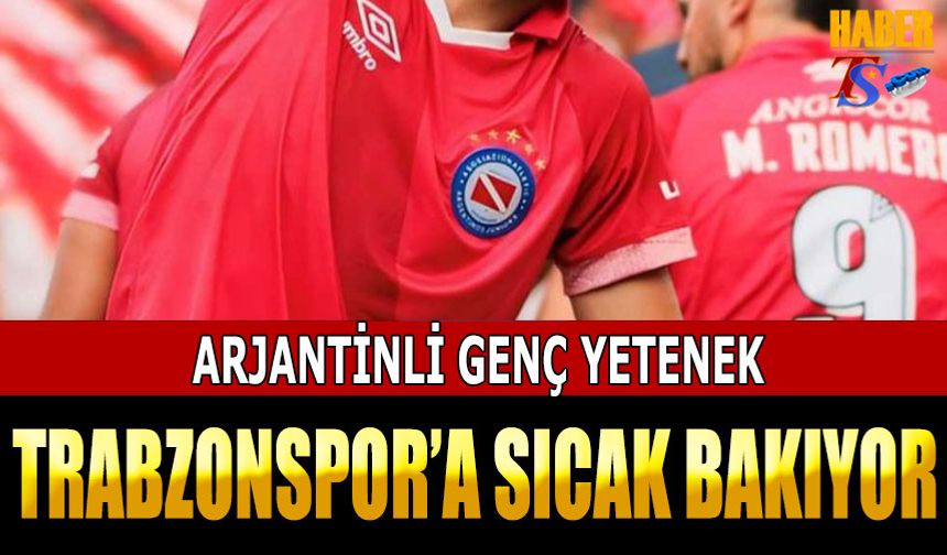 Arjantinli Genç Yetenek Trabzonspor'a Sıcak Bakıyor