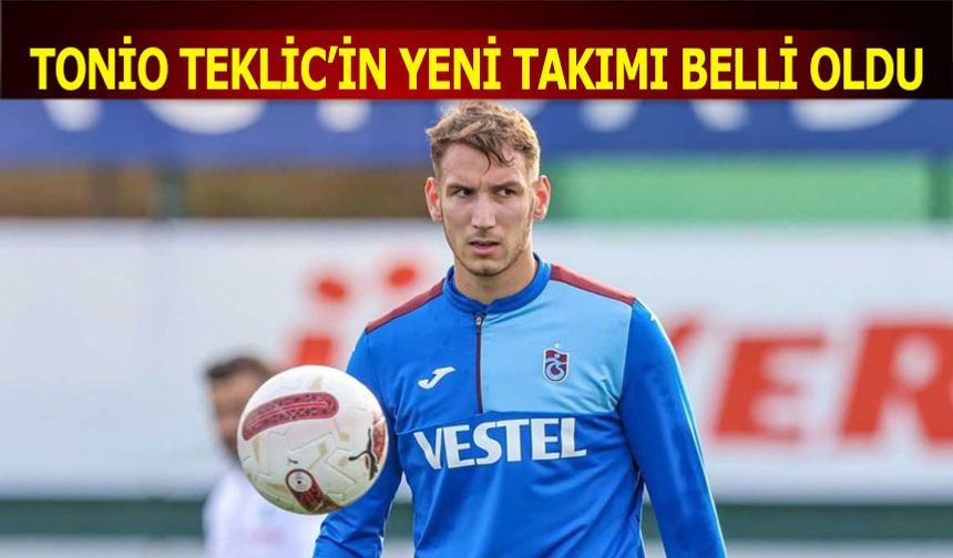 Tonio Teklic'in Yeni Takımı Belli Oldu