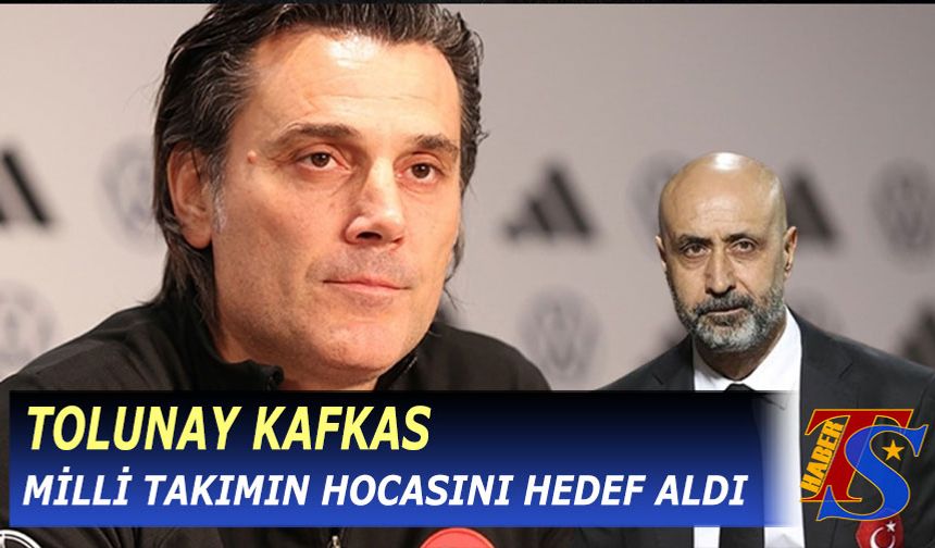 Tolunay Kafkas Milli Takımın Hocasını Hedef Aldı