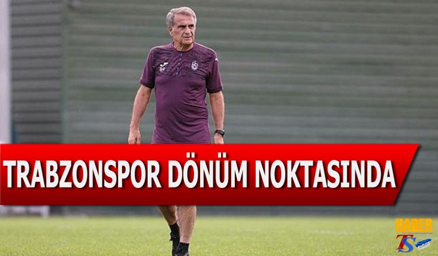 Trabzonspor Dönüm Noktasında