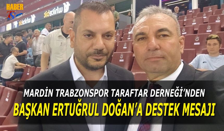 Mardin Trabzonspor Taraftar Derneği'nden Ertuğrul Doğan'a Destek mesajı