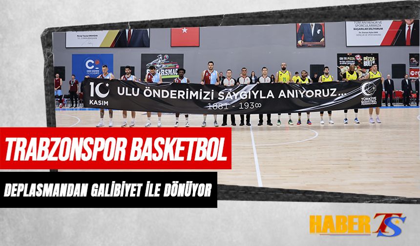 Trabzonspor Basketbol Esenler Erokspor'u Deplasmanda Mağlup Etti