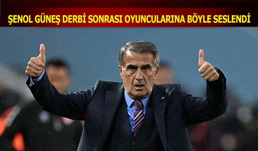 Şenol Güneş Derbi Sonrası Oyuncularına Böyle Seslendi