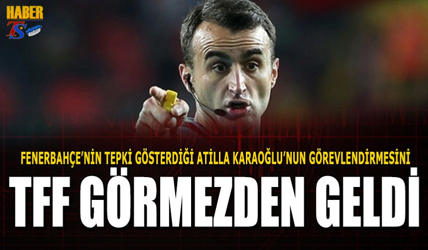 Fenerbahçe'nin Tepki Gösterdiği Hakemin Görevlendirilmesini TFF Duyurmadı