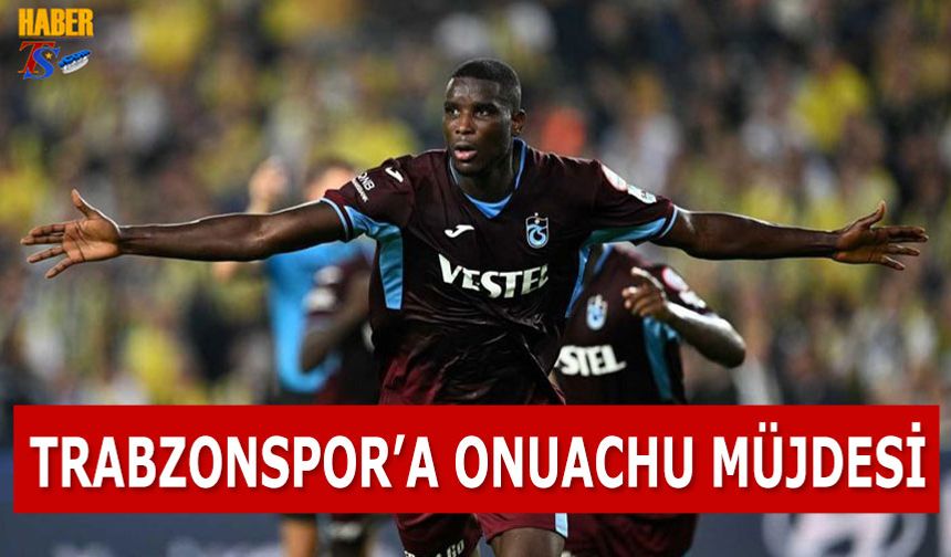 Trabzonspor'a Onuachu'dan Müjdeli Haber