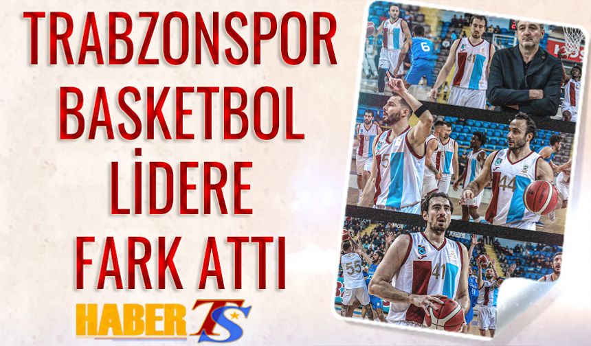 Trabzonspor Basketbol Lidere Fark Attı