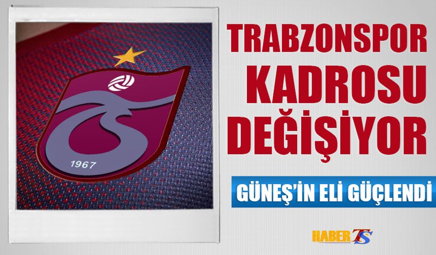 Trabzonspor Kadrosunda Büyük Değişim Olacak