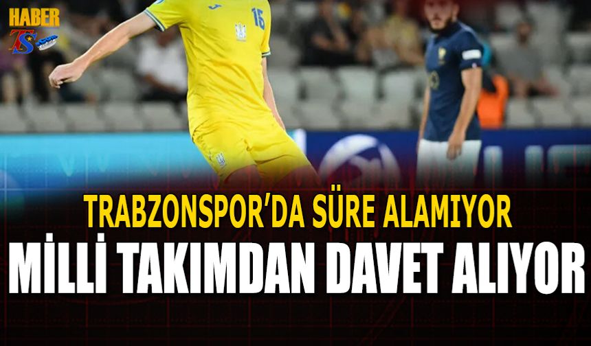 Trabzonspor'da Süre Alamıyor! Milli Takımdan Davet Alıyor