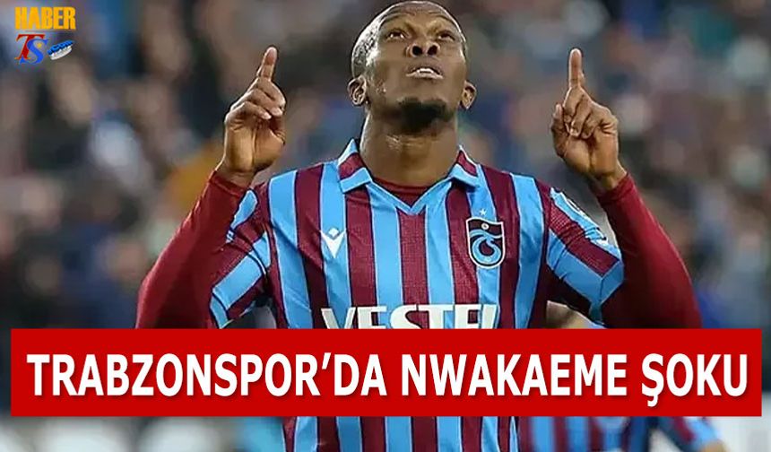 Trabzonspor'da Nwakaeme Şoku