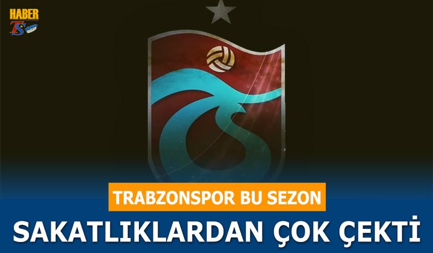 Trabzonspor Bu Sezon Sakatlıklardan Çok Çekti