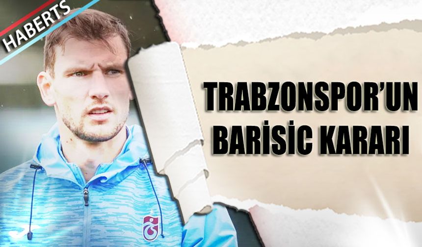 Trabzonspor'da Barisic için Ayrılık Sinyalleri