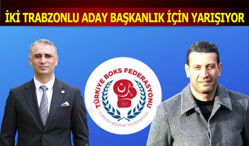 İki Trabazonlu Aday Boks Federasyonu Başkanlığı İçin Yarışıyor