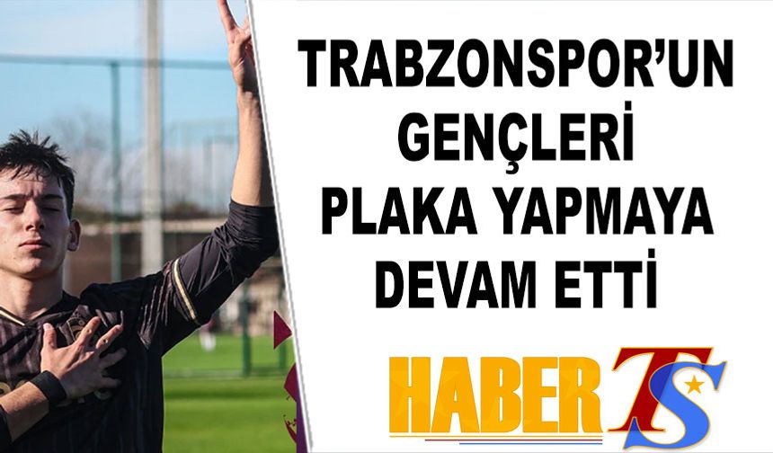 Trabzonspor'un Gençleri Plaka Yapmaya Devam Ediyor