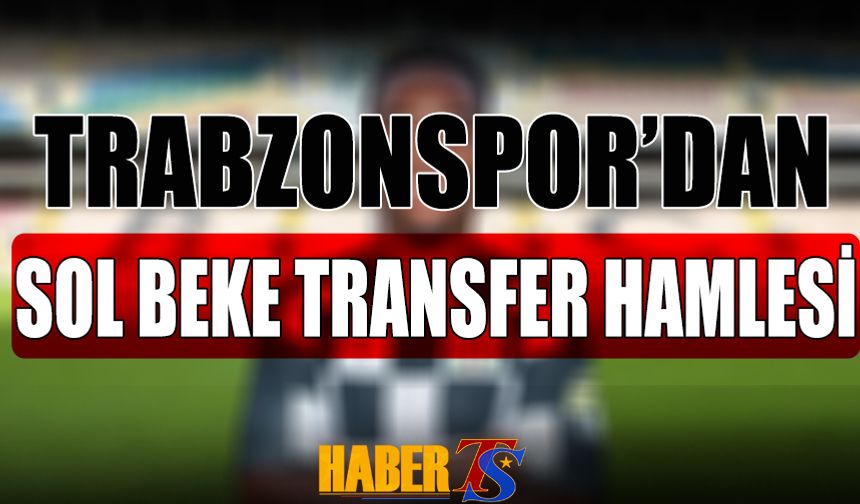 Trabzonspor'dan Sol Beke Transfer Hamlesi