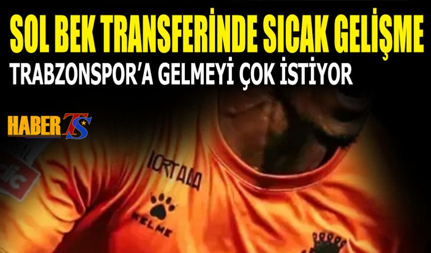 Trabzonspor'un Sol Bek Transferinde Kritik Görüşmeler Devam Ediyor