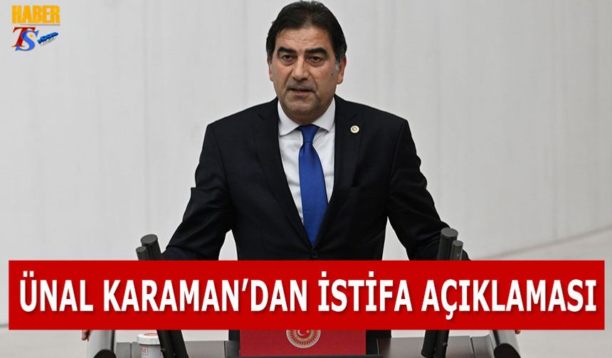 Ünal Karaman'dan Flaş İstifa Açıklaması