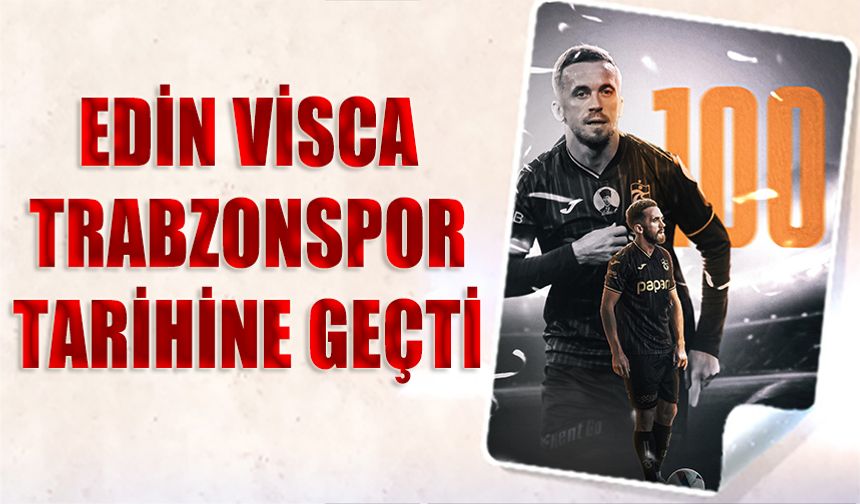 Edin Visca’dan Tarihi Başarı: Süper Lig’de 100 Asist