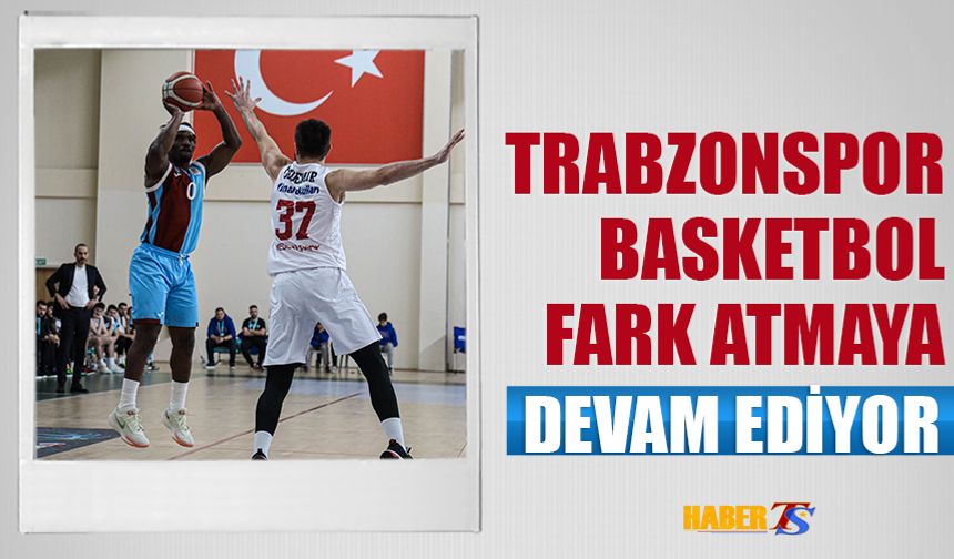 Trabzonspor Basketbol'dan Bir Galibiyet Daha! Galibiyet Serisi 14 Maça Çıktı