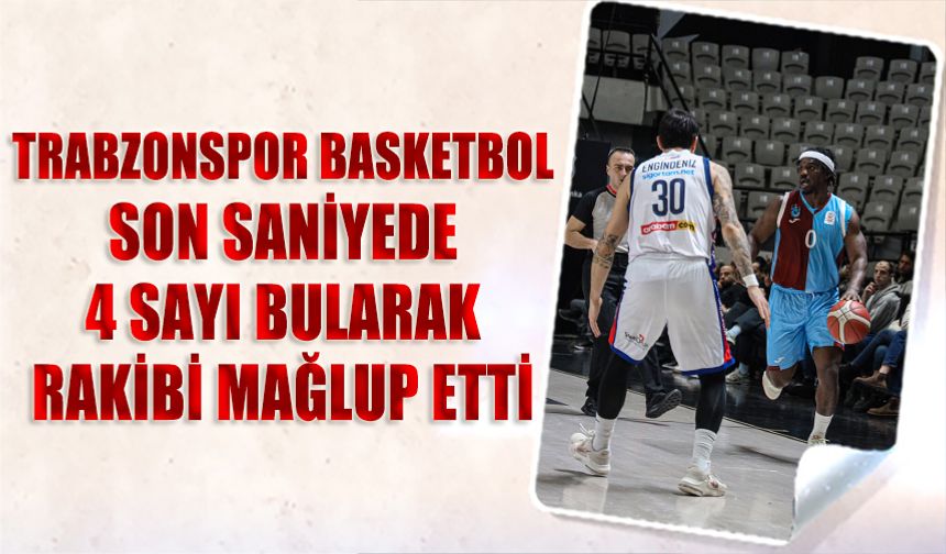 Trabzonspor Basketbol'dan Muhteşem Geri Dönüş