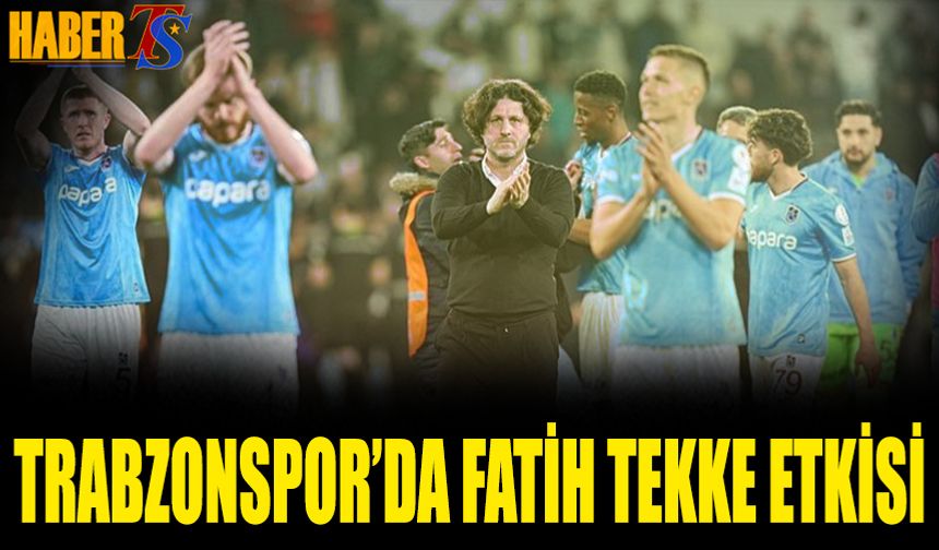 Trabzonspor’da Fatih Tekke Etkisi!