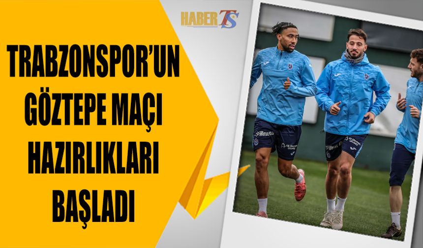 Trabzonspor, Göztepe Maçı Hazırlıklarına Başladı