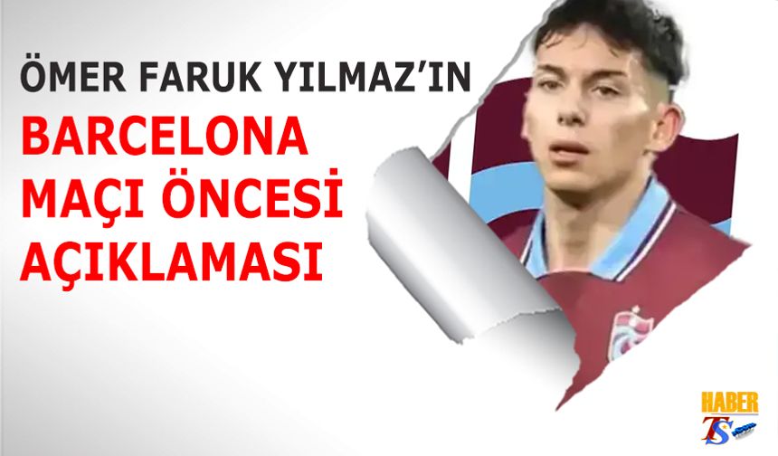 Trabzonspor U19 Takımının Orta Saha Oyuncusu Ömer Faruk Duymaz'dan Barcelona Maçı Öncesi Açıklamalar