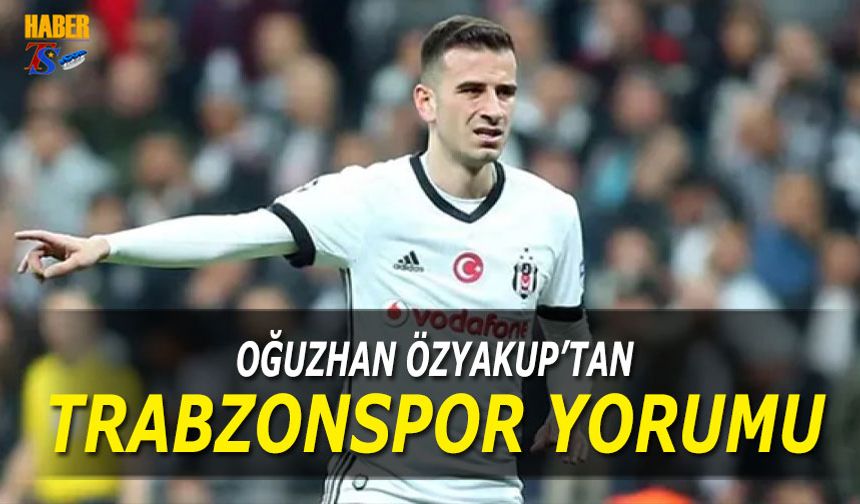Oğuzhan Özyakup’tan Trabzonspor Yorumu: “Böyle Olmaması Gerek”