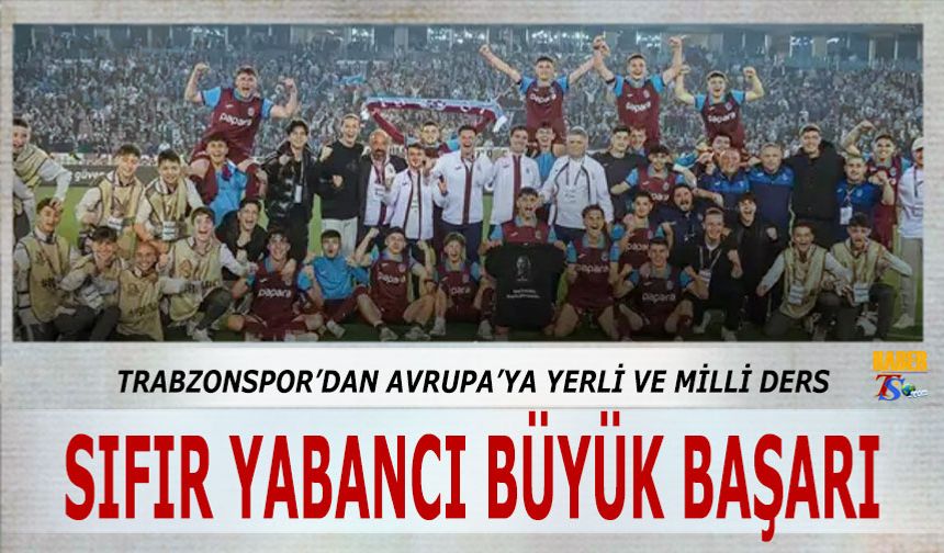 Trabzonspor Yerlilerle Tarih Yazıyor