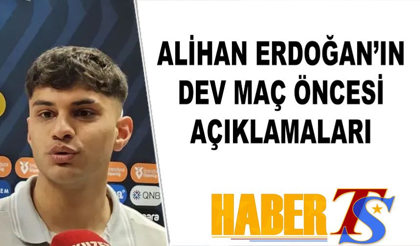 Alihan Erdoğan'dan Barcelona Finali Öncesi İddialı Açıklamalar