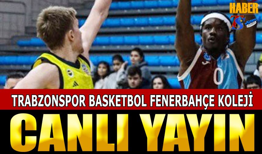Trabzonspor'un Fenerbahçe Koleji Canlı Yayın