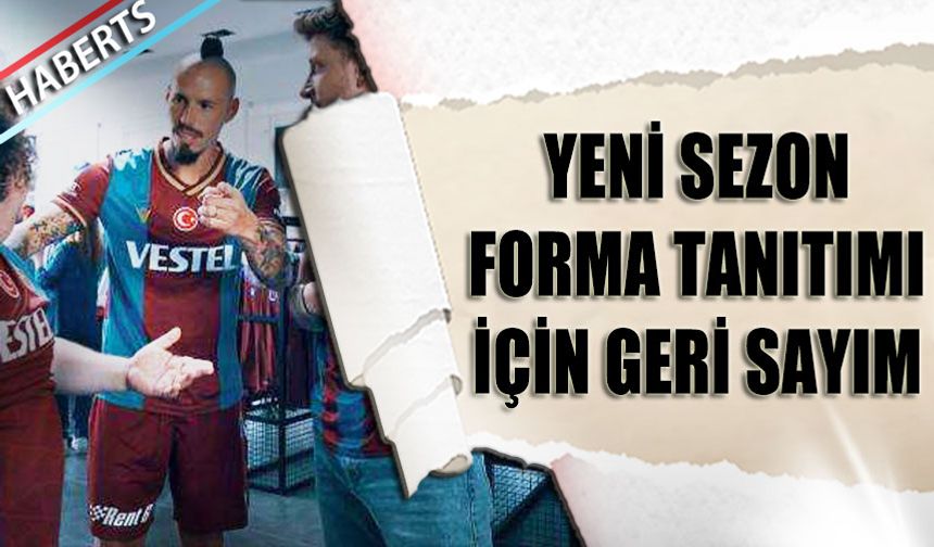 Trabzonspor'da Forma Tanıtımı İçin Geri Sayım Başladı