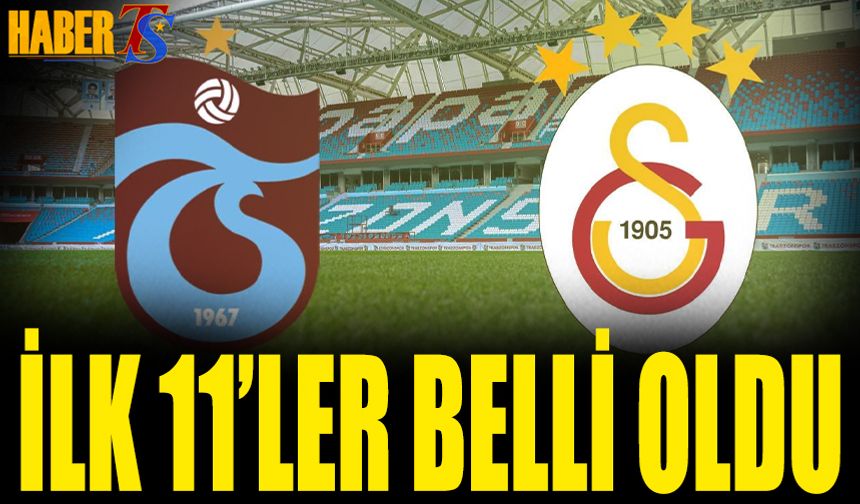 Trabzonspor Galatasaray Maçı 11'leri Belli Oldu