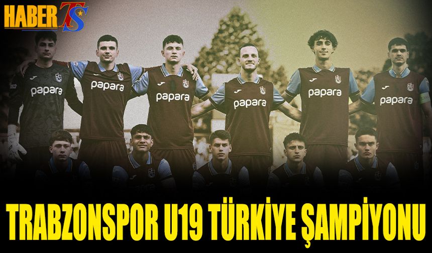 Trabzonspor U19 Takımı Türkiye Elit Ligi’nde Şampiyon