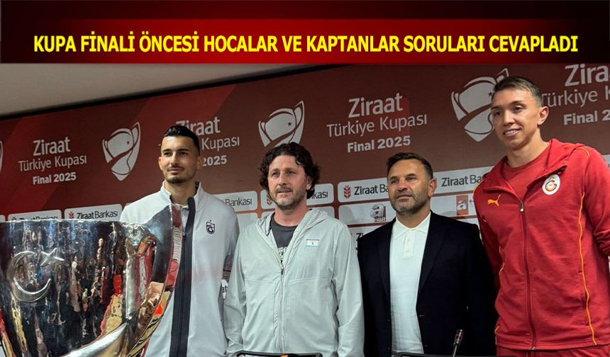 Kupa Finali Öncesi Hocalar ve Kaptanlar Soruları Cevapladı