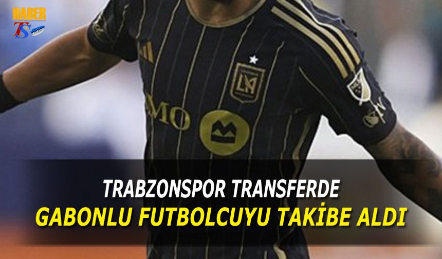 Trabzonspor Gabonlu Futbolcuyu Takibe Aldı