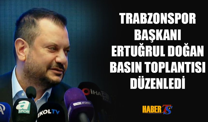 Trabzonspor Başkanı Ertuğrul Doğan Basın Toplantısı Düzenliyor