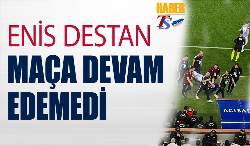 Trabzonspor'da Şok Sakatlık! Enis Destan Oyuna Devam Edemedi